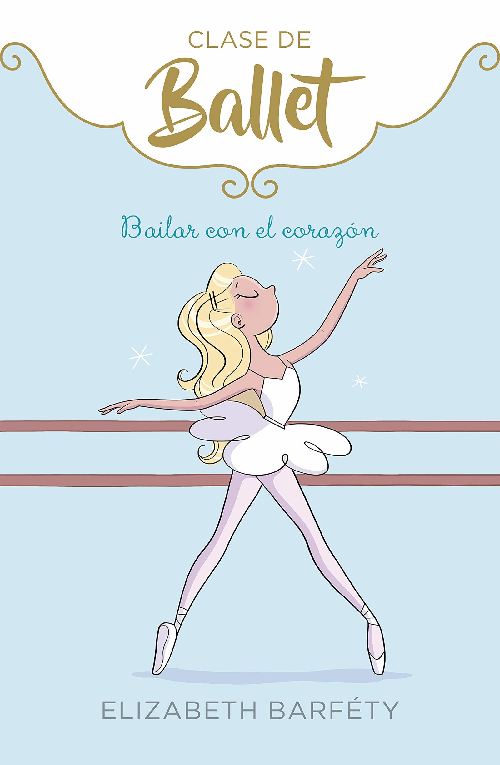 Bailar con el corazón (Clase de Ballet 5) (Jóvenes lectores)