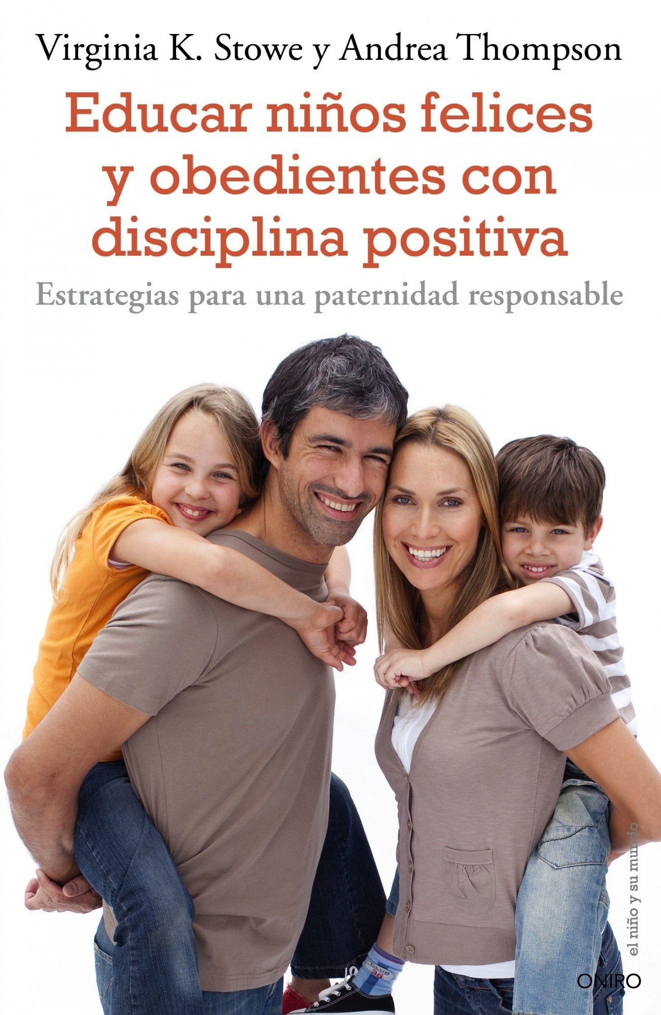 Educar niños felices y obedientes con disciplina positiva: Estrategias para una paternidad responsable: 1 (El Niño y su Mundo)