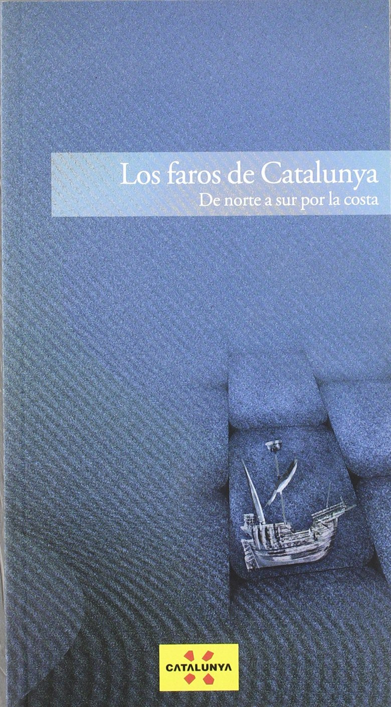 Faros de Catalunya. De norte a sur por la costa/Los