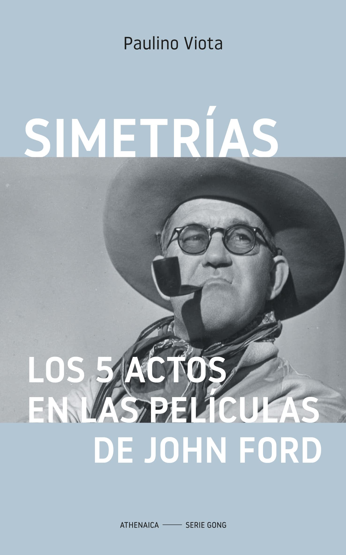 Simetrías. Los 5 Actos En Las Películas De John Ford: 10 (Cine)