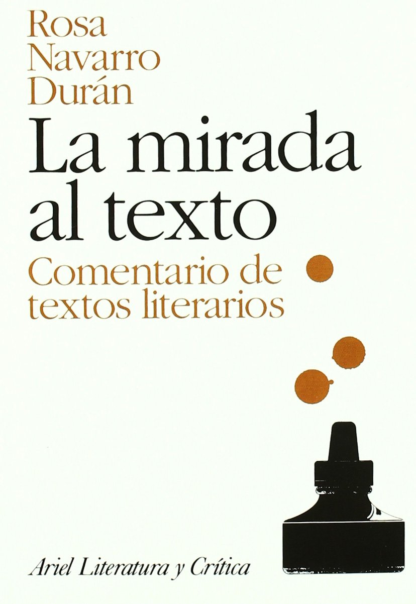 La mirada al texto: Comentario de textos literarios (Ariel Letras)