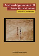 Estética del pensamiento III: La invención de sí mismo: 308 (Ciencia / Psicología y filosofía)