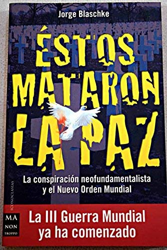 Estos mataron la Paz. la conspiracion neofundamentalista y nuevo orden
