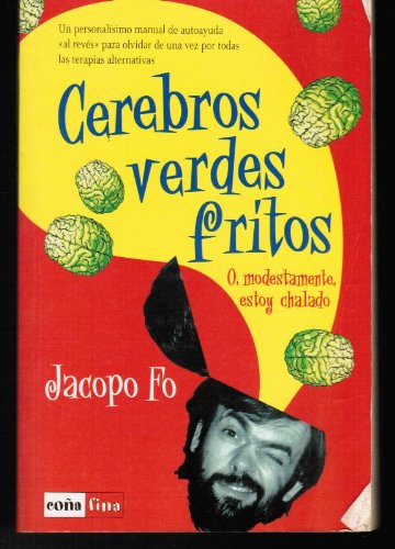 Cerebros Verdes Fritos O, Modestamente, Estoy Chalado