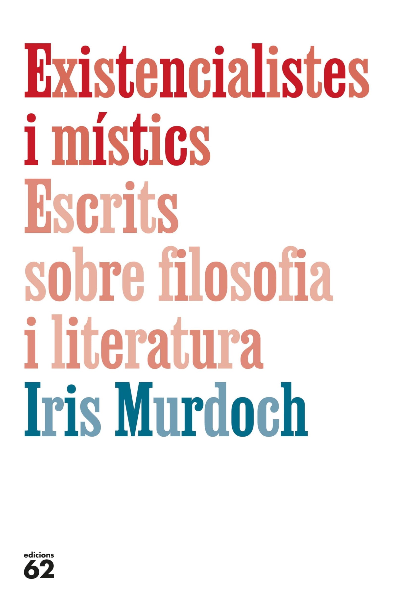 Existencialistes i místics. Escrits sobre filosofia i literatura (La Blanca)
