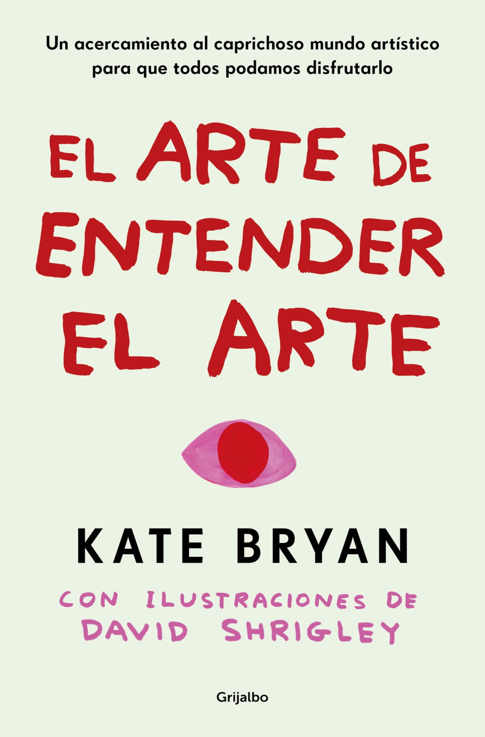 El arte de entender el arte: Un acercamiento al caprichoso mundo artístico para que todos podamos disfrutarlo (Ocio, entretenimiento y viajes)