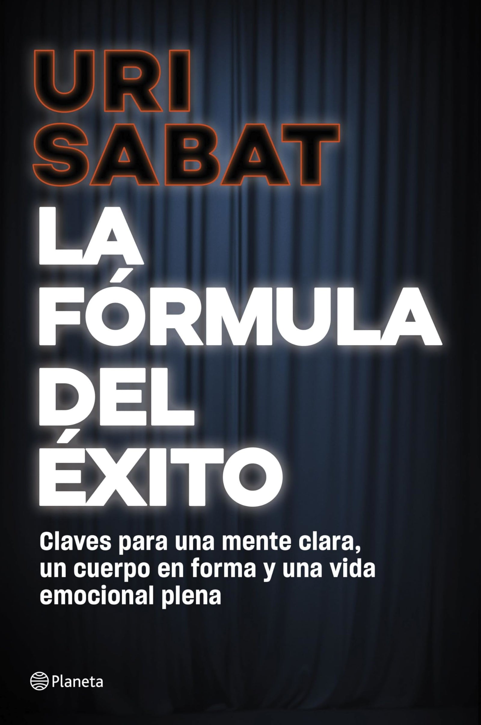 La fórmula del éxito: Claves para una mente clara, un cuerpo en forma y una vida emocional plena (No Ficción)