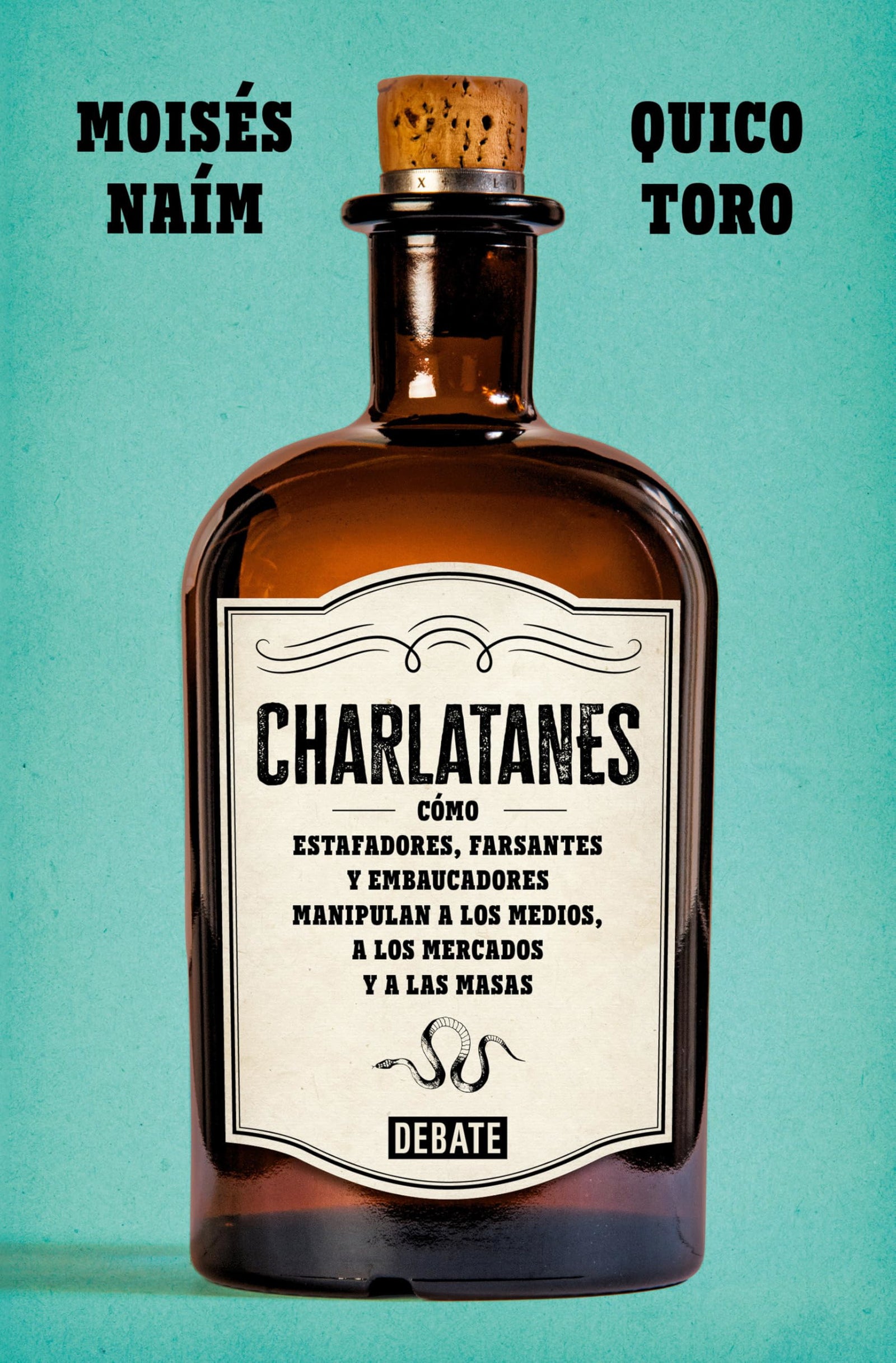 Charlatanes: Cómo estafadores, farsantes y embaucadores manipulan a los medios, a los mercados y a las masas (Sociedad)