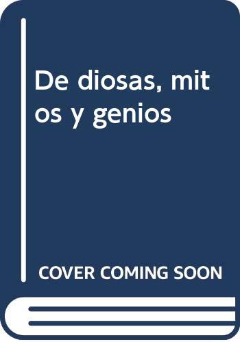 De diosas, mitos y genios (SIN COLECCION)