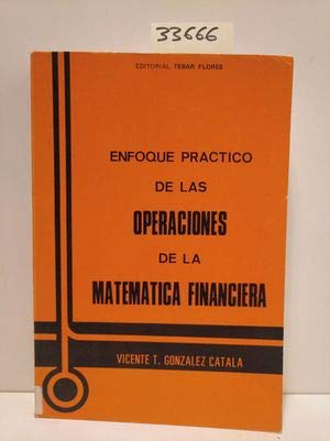 ENFOQUE PRÁCTICO DE LAS OPERACIONES DE LA MATEMÁTICA FINANCIERA