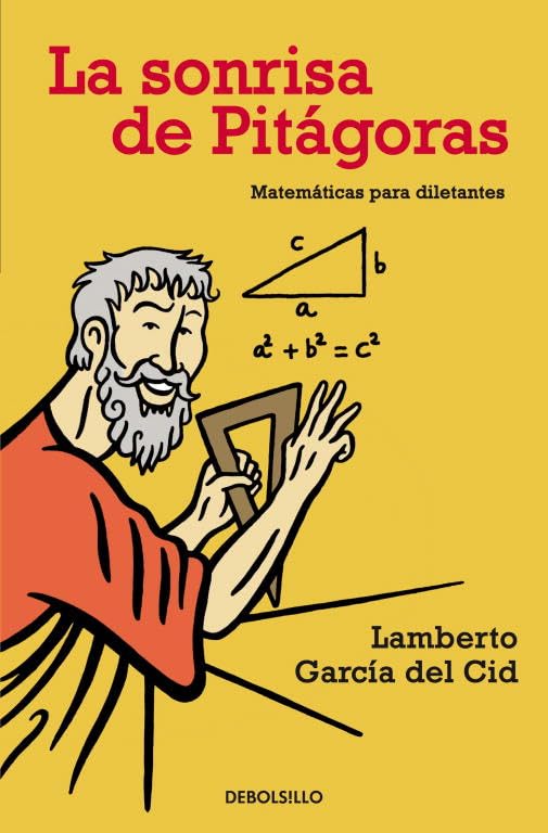 La sonrisa de Pitágoras: Matemáticas para diletantes (ENSAYO-CIENCIA)