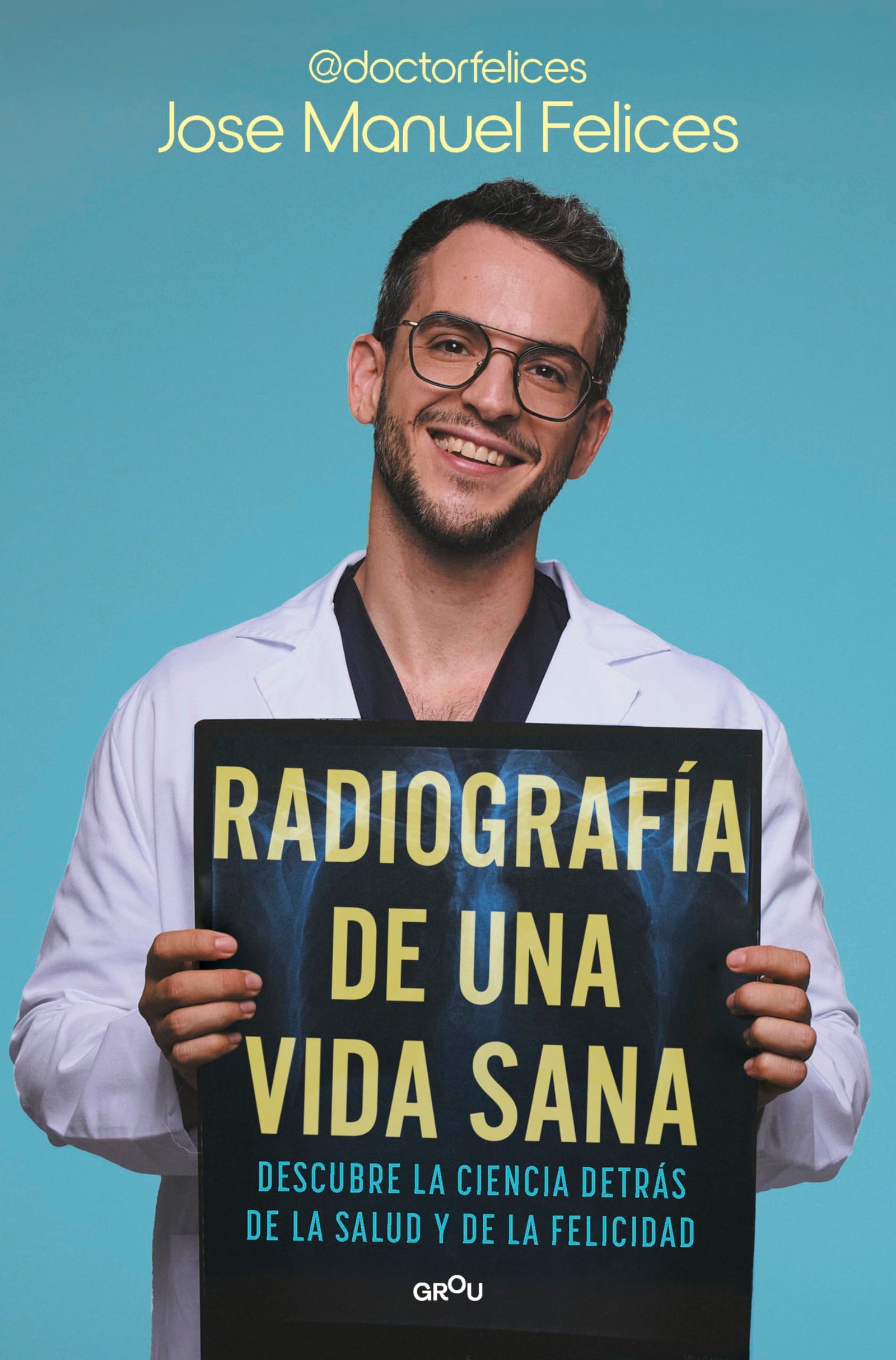 Radiografía de una vida sana: Descubre la ciencia detrás de la salud y la felicidad (GROU)