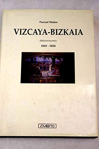Vizcaya-Bizkaia 1845-1850 - Dicc. Geografico-Estadistico-Hi
