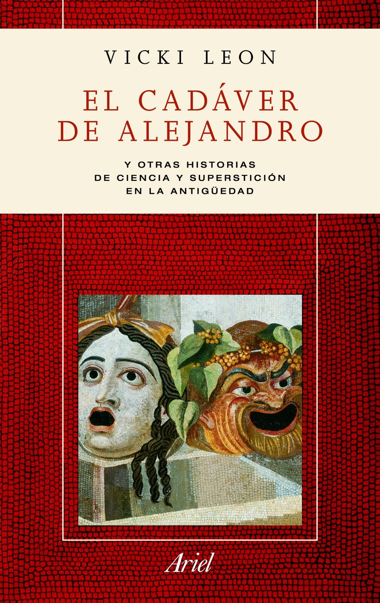 El cadáver de Alejandro: Y otras historias sobre ciencia y superstición en la Antigüedad (Ariel)