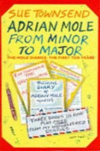 Adrian Mole from Minor to Major: The Mole Diaries - The First Ten Years