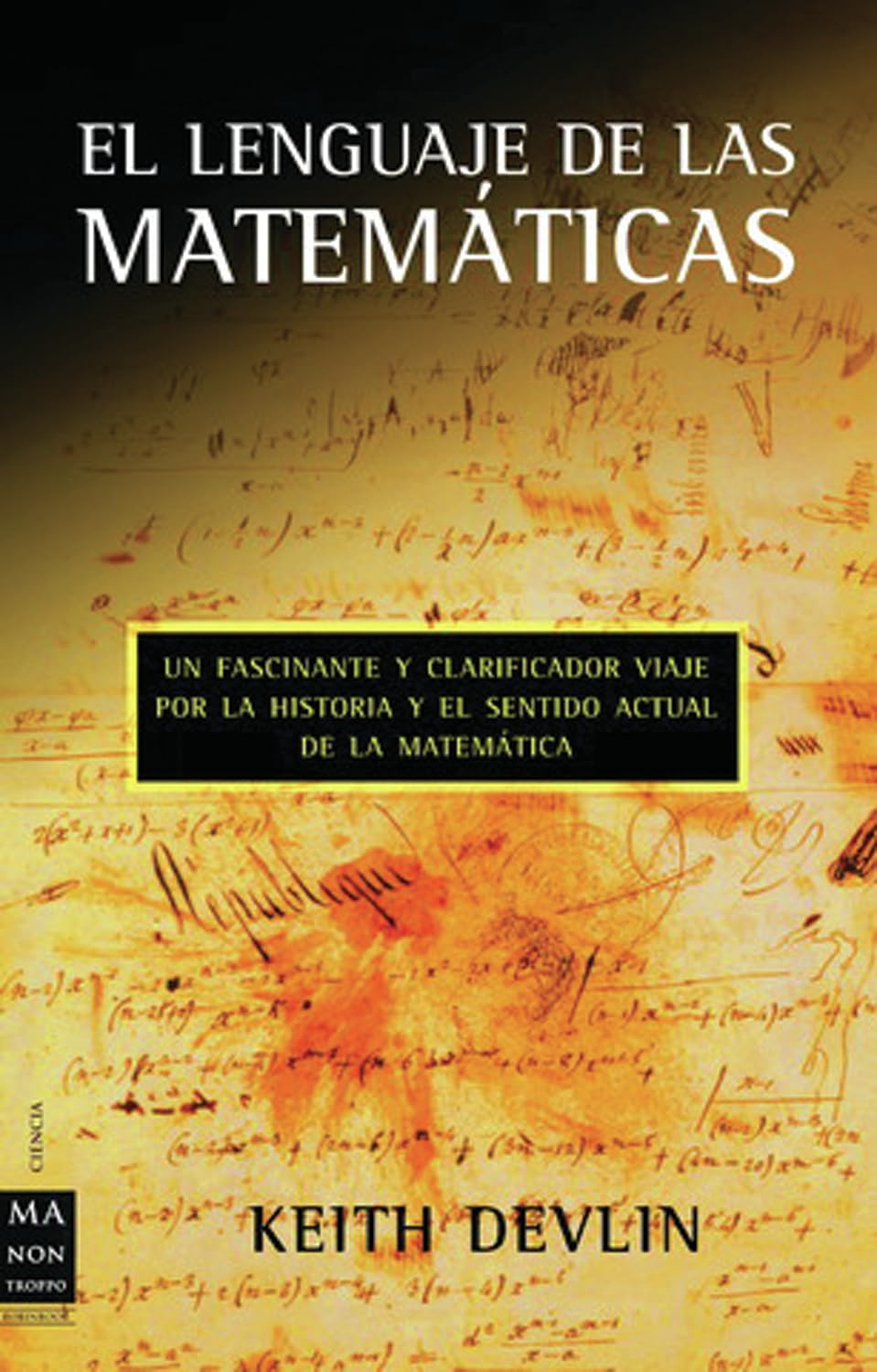 Lenguaje de las matemáticas, el (tela): Un fascinante y clarificador viaje por la historia y el sentido actual de la matemática. (CIENCIA)