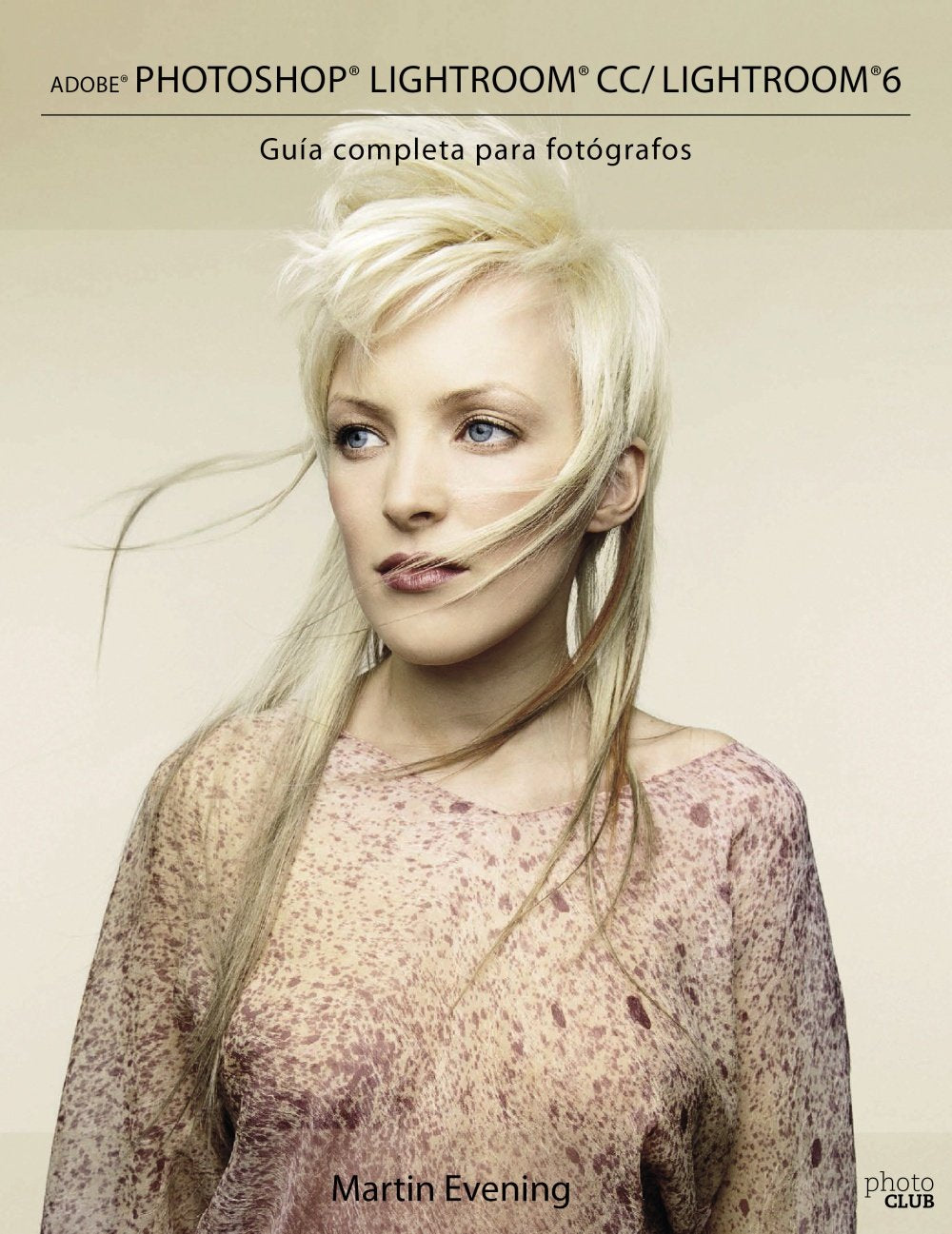 Adobe Photoshop Lightroom CC/Lightroom 6. Guía completa para fotógrafos (Photoclub)