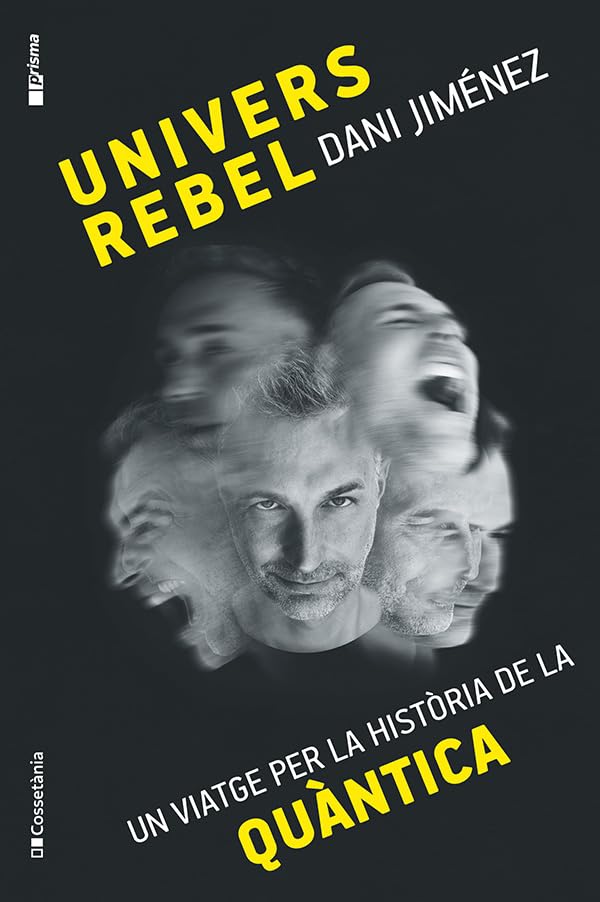 Univers rebel: Un viatge per la història de la quàntica: 67 (Prisma)