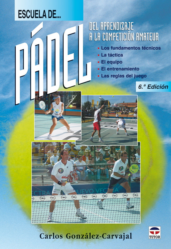 ESCUELA DE PADEL. DEL APRENDIZAJE A LA COMPETICIÓN AMATEUR