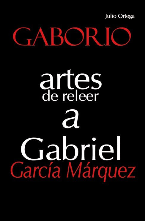 Gaborio.Artes de releer a Gabriel García Márquez