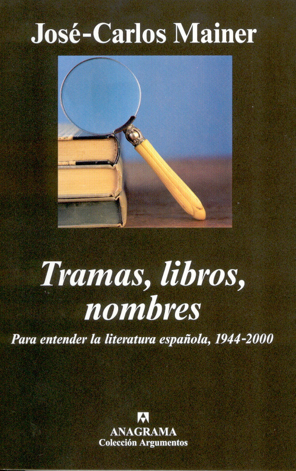Tramas, libros, nombres. Para entender la literatura española, 1944-2000