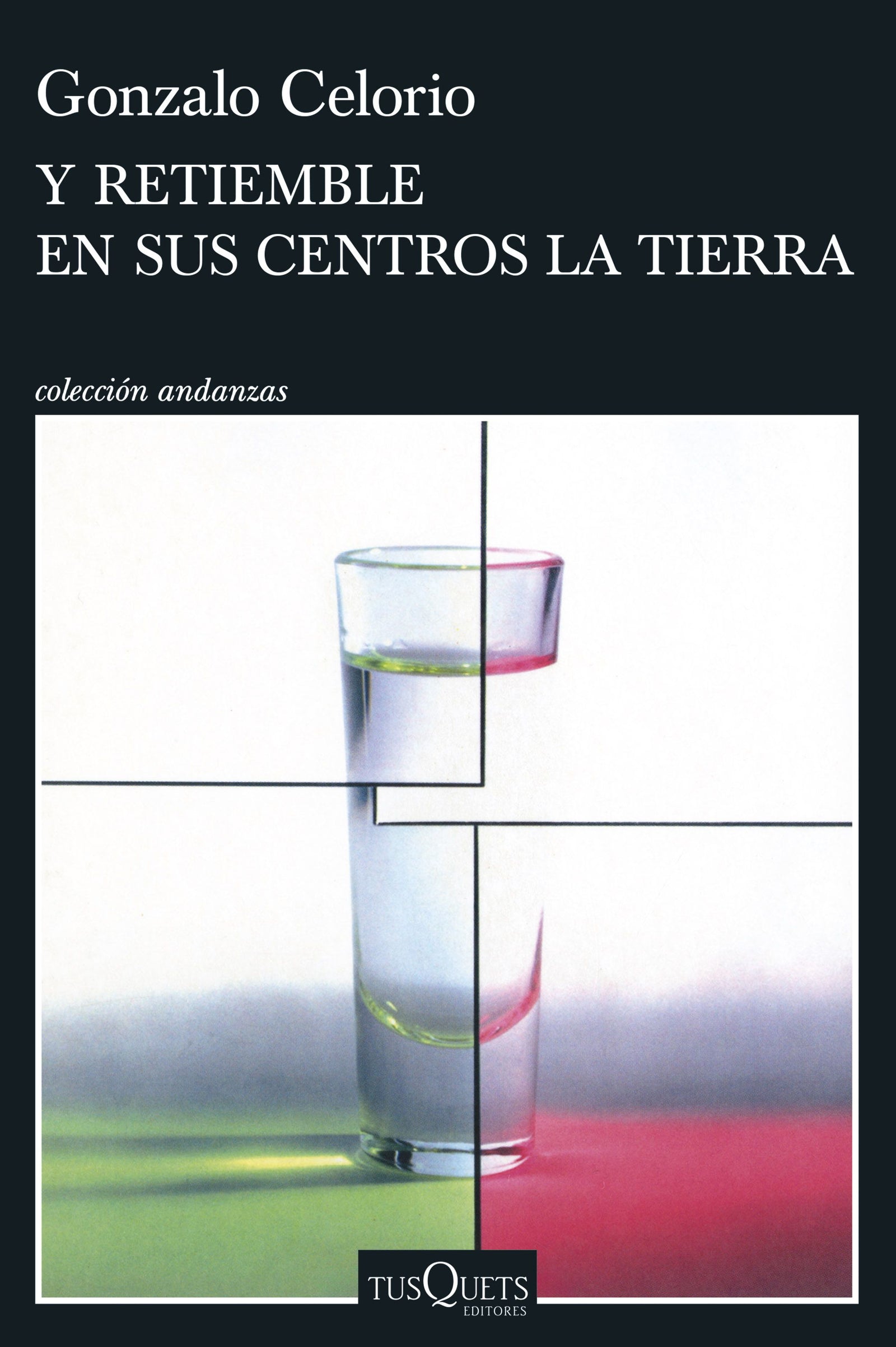 Y retiemble en sus centros la tierra