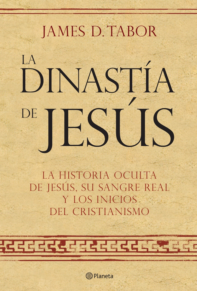 La dinastía de Jesús. La historia oculta de Jesús, su sangre real y los inicios