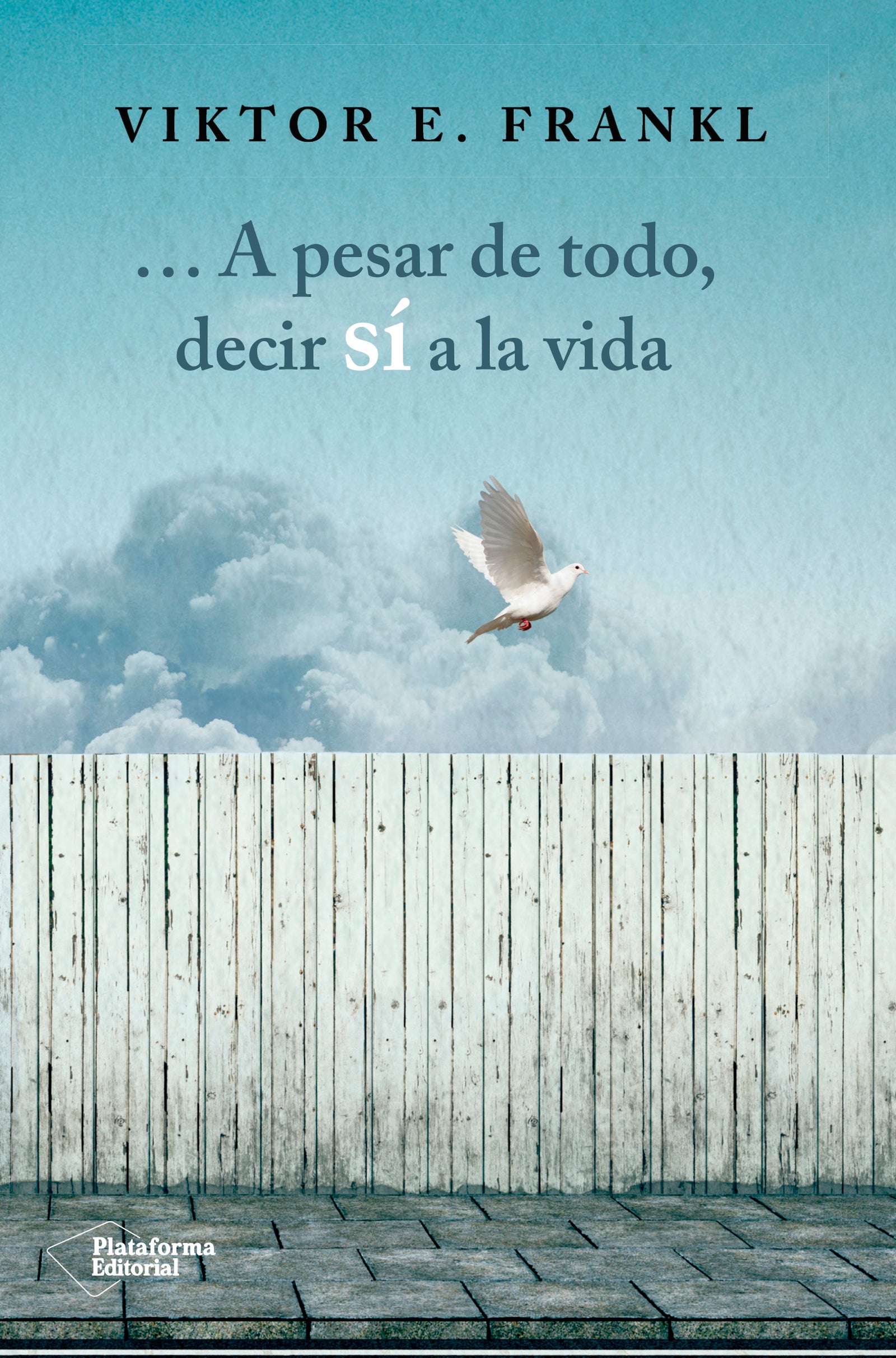 ... A pesar de todo, decir sí a la vida