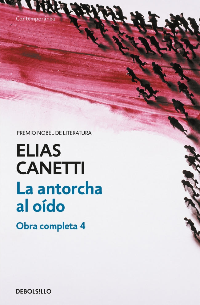 La antorcha al oído (Obra completa Canetti 4)