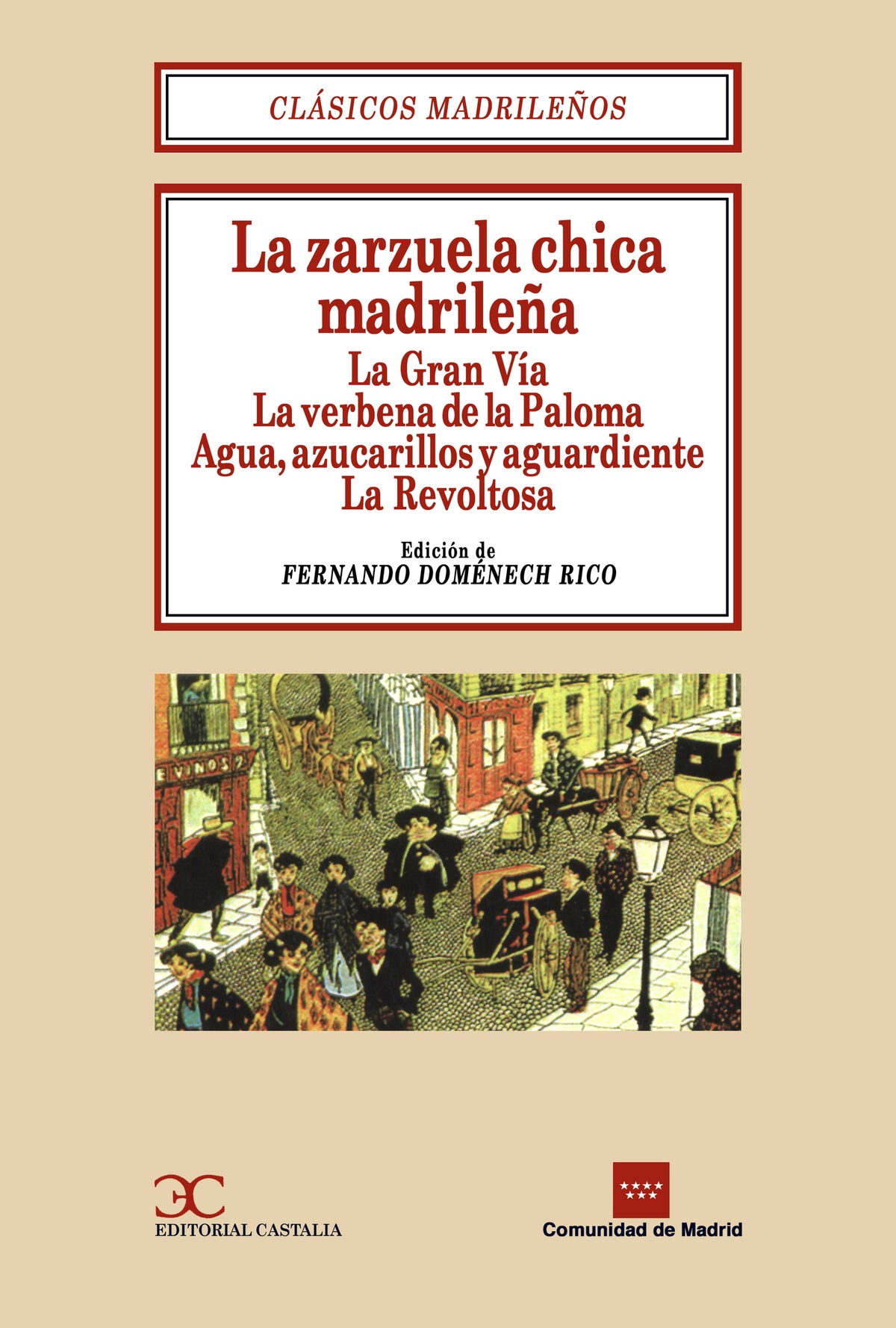 La zarzuela chica madrileña: La Gran Vía. La verbena de la Paloma. Agua, azucari.