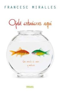 OJALA ESTUVIERAS AQUI
