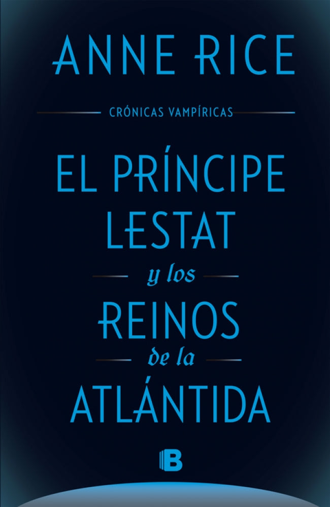 El Príncipe Lestat y los reinos de la Atlántida (Crónicas Vampíricas 12)