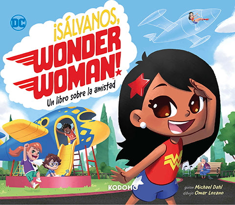 ¡Sálvanos, Wonder Woman!: Un libro sobre la amistad