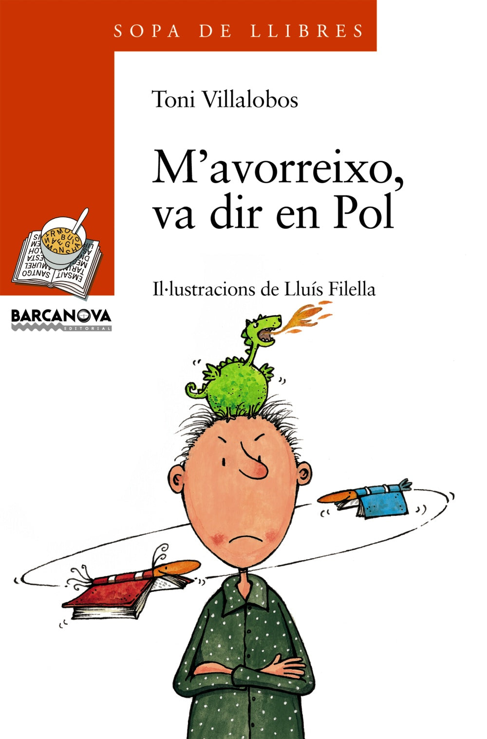 M'avorreixo, va dir en Pol