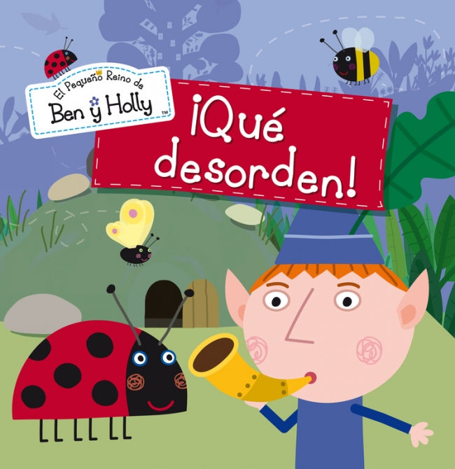 ¡Qué desorden! (Un cuento de El pequeño reino de Ben y Holly)