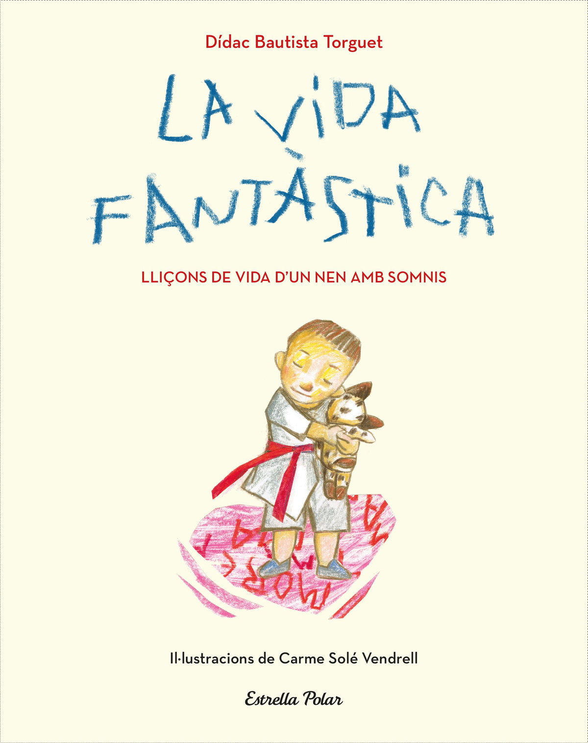 La vida fantàstica. Lliçons de vida d'un nen amb somnis