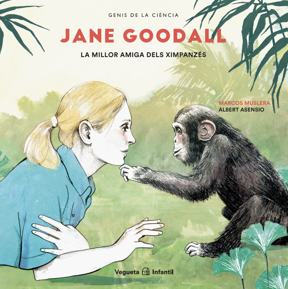 Jane Goodall. La millor amiga dels ximpanzés