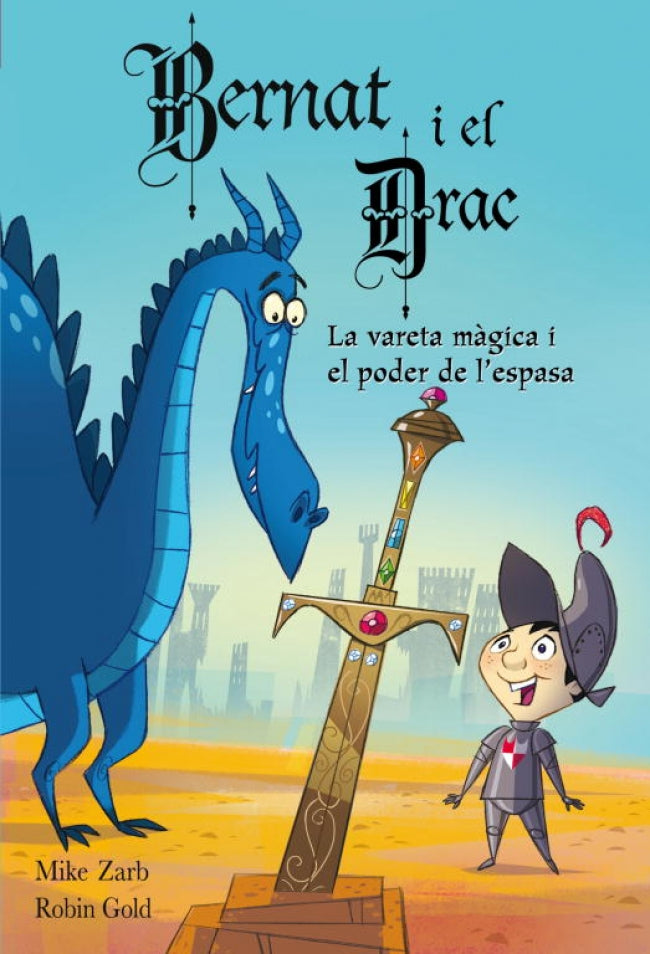 En Bernat i el drac. La vareta màgica i el poder de l'espasa
