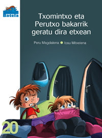 Txomintxo eta Perutxo bakarrik geratu dira etxean