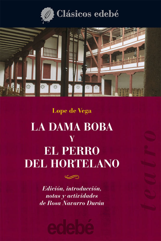 Teatro de Lope de Vega: LA DAMA BOBA y EL PERRO DEL HORTELANO