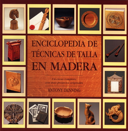 Enciclopedia de técnicas de talla en madera