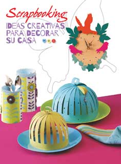Scrapbooking. Ideas creativas para decorar su casa