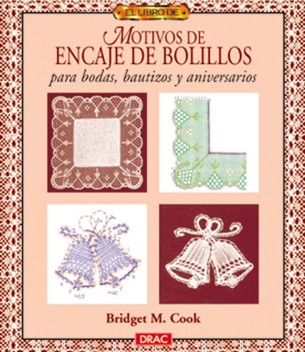 El libro de MOTIVOS DE ENCAJE DE BOLILLOS PARA BODAS, BAUTIZOS Y ANIVERSARIOS
