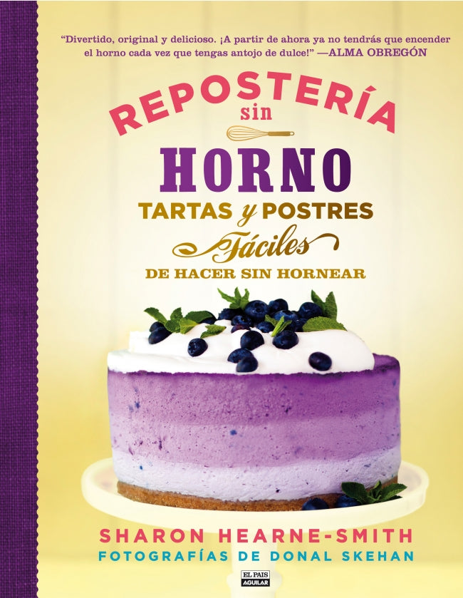 Repostería sin horno. Tartas y postres fáciles de hacer sin hornear