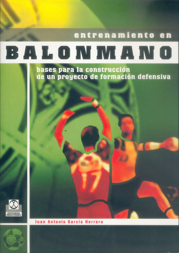 ENTRENAMIENTO EN BALONMANO. Bases de la construcción de un proyecto de formación defensiva