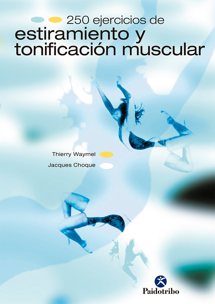 Doscientos 50 ejercicios de estiramiento y tonificación muscular