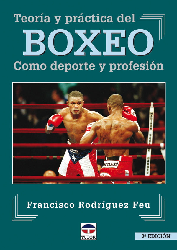 TEORÍA Y PRÁCTICA DEL BOXEO. COMO DEPORTE Y PROFESIÓN