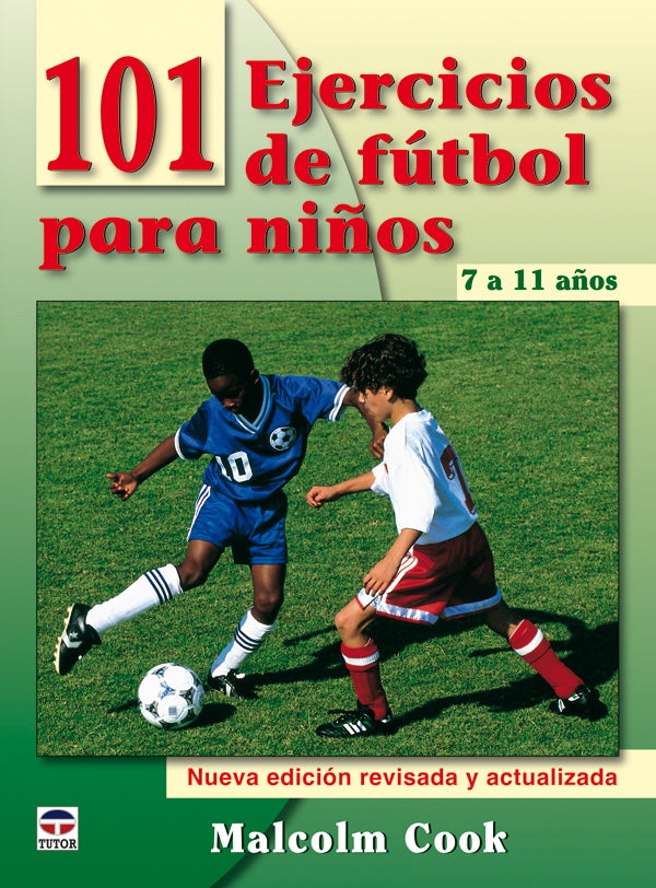 101 ejercicios de fútbol para niños. De 7 a 11 años. Nueva edición revisada y actualizada