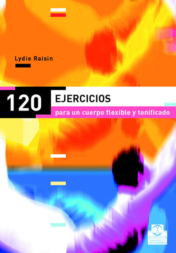 Ciento 20  ejercicios para un cuerpo flexible y tonificado