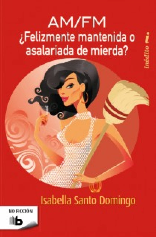 ¿Felizmente Mantenida o Asalariada de Mierda?